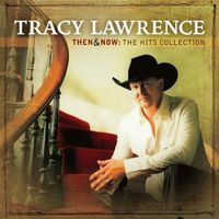 Tracy Lawrence - Then & Now - The Hits Collection